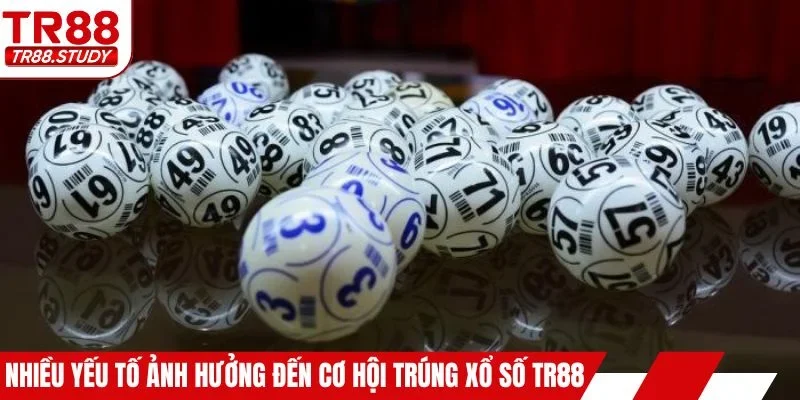 Có nhiều yếu tố ảnh hưởng đến cơ hội trúng xổ số TR88