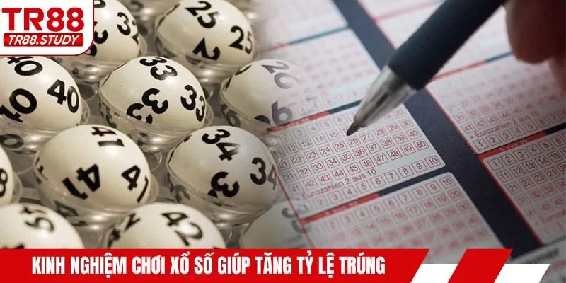 Kinh nghiệm chơi xổ số giúp tăng tỷ lệ trúng