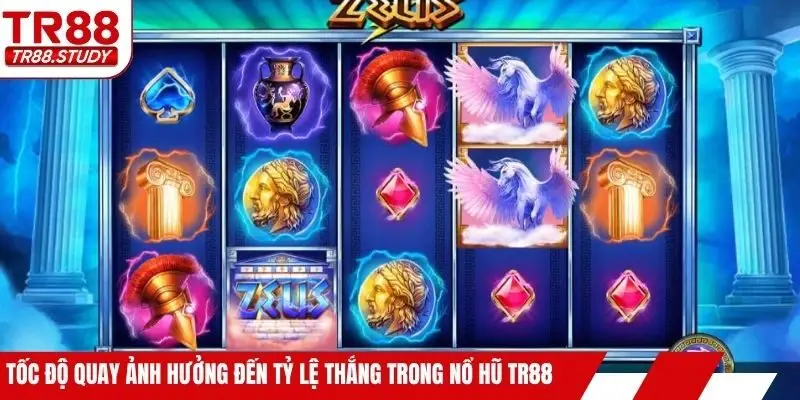 Tốc độ quay ảnh hưởng đến tỷ lệ thắng trong nổ hũ TR88