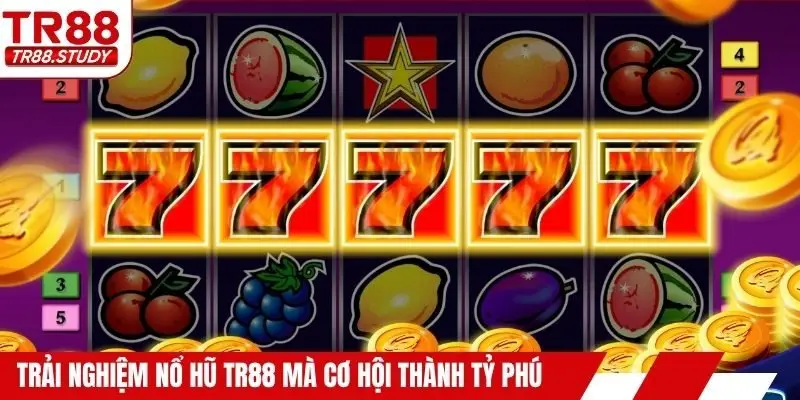 Trải nghiệm nổ hũ TR88 mà cơ hội thành tỷ phú